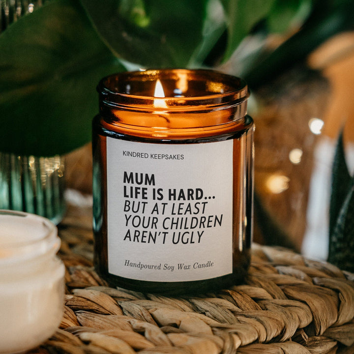 Funny Candle for Mum - Life is Hard But at Least You Don't Have Ugly Children