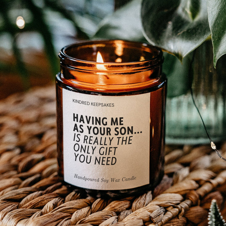 Funny Candle for Mum - Having Me As Your Son Is the Only Gift You Need