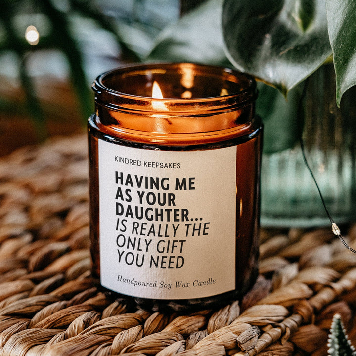 Funny Candle for Mum  - Having Me As Your Daughter is the Only Gift You Need